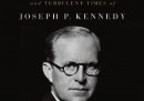 The Patriarch - The Remarkable Life and Turbulent Times of Joseph P. Kennedy
