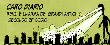 Renzi è un’arma dei Grandi Antichi? – episodio II –