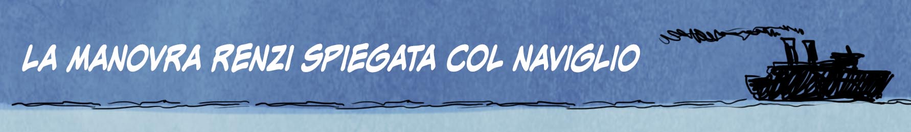 La manovra Renzi spiegata col naviglio