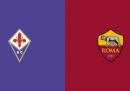 Fiorentina-Roma in diretta TV e in streaming