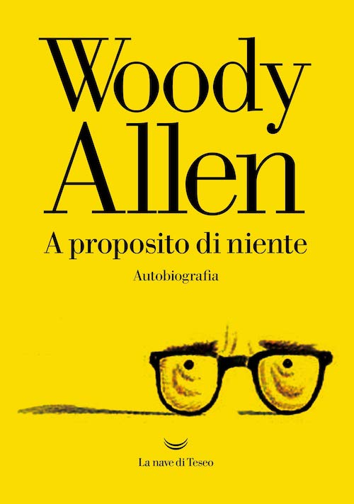 "A proposito di niente", il memoir di Woody Allen