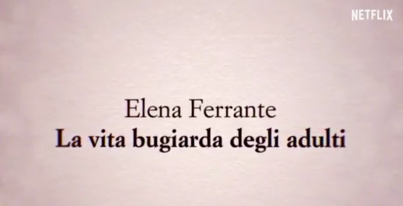 “La vita bugiarda degli adulti”, l'ultimo libro di Elena Ferrante, diventerà una serie tv per Netflix