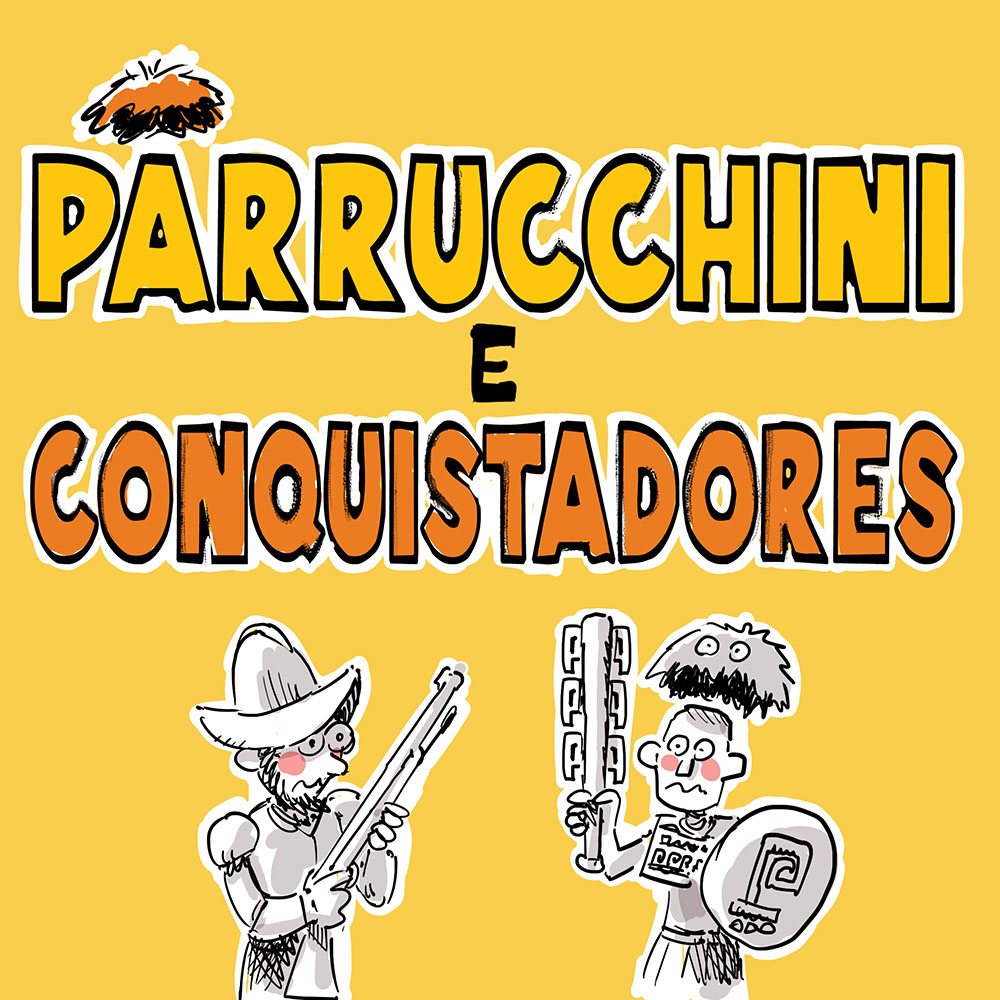 Parrucchini e conquistadores