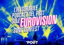 L'inesorabile podcast del Post sull'Eurovision Song Contest