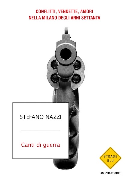 La copertina del libro "Canti di guerra" di Stefano Nazzi, pubblicato da Mondadori